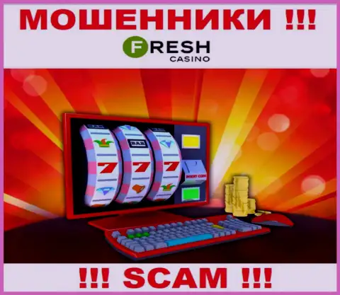 Fresh Casino - это циничные internet мошенники, направление деятельности которых - Online казино