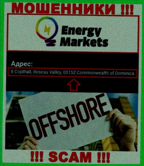 Неправомерно действующая компания Energy Markets зарегистрирована в офшорной зоне по адресу 8 Copthall, Roseau Valley, 00152 Commonwealth of Dominica, будьте очень внимательны