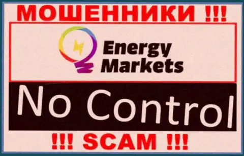 У конторы Energy Markets напрочь отсутствует регулятор это ВОРЮГИ !!!