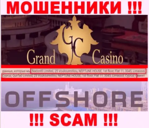 GrandCasino - это противоправно действующая компания, которая прячется в офшоре по адресу 25 Voukourestiou, NEPTUNE HOUSE, 1st floor, Flat 11, 3045, Limassol, Cyprus
