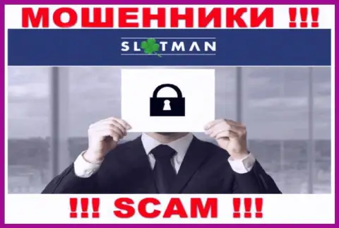 Никакой информации о своих прямых руководителях интернет-аферисты SlotMan не публикуют