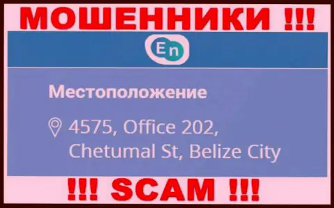 Адрес регистрации мошенников ЕН-Н в оффшорной зоне - 4575, Office 202, Chetumal St, Belize City, эта инфа предоставлена на их официальном web-сайте