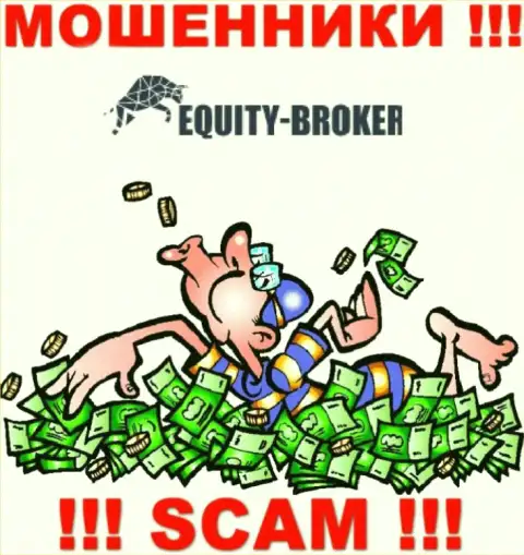 Не нужно платить никакого комиссионного сбора на доход в Equity Broker, все равно ни копейки не вернут