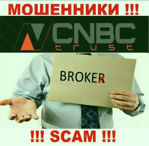 Рискованно совместно сотрудничать с CNBCTrust их работа в сфере Брокер - незаконна