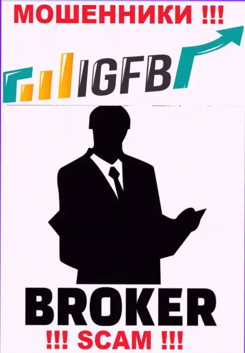 Сотрудничая с IGFB One, можете потерять все денежные средства, поскольку их Broker - это развод