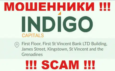 БУДЬТЕ ОЧЕНЬ ВНИМАТЕЛЬНЫ, Индиго Капиталс осели в оффшоре по адресу - First Floor, First St Vincent Bank LTD Building, James Street, Kingstown, St Vincent and the Grenadines и оттуда сливают вложенные деньги