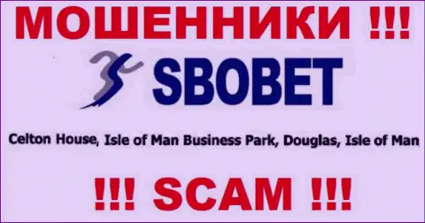 SboBet - это МАХИНАТОРЫСбоБетЗарегистрированы в оффшоре по адресу - Целтон Хаус, Остров Мэн, Бизнес Парк, Дуглас
